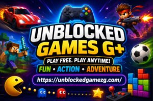 🎮 Unblocked Games G+ – Free Browser Games & Online Gaming Fun